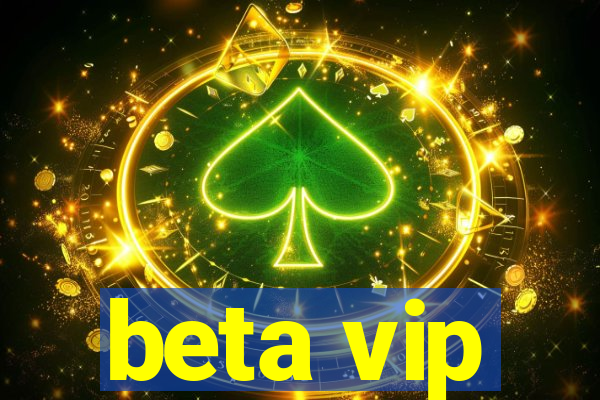 beta vip